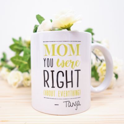Verres & Mugs - Tasse Personnalisable - Mom You Were Right